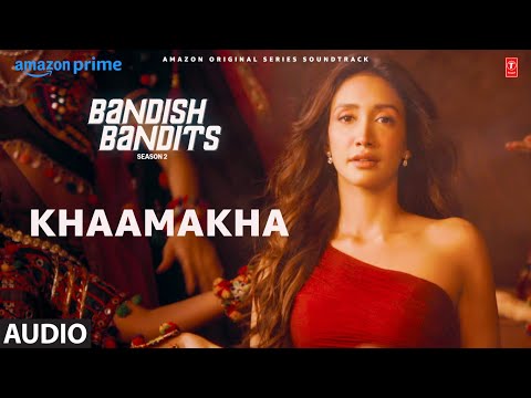 Bandish Bandits S2: Khaamakha (Audio) | Ritwik, Shreya | Nikhita Gandhi, Siddharth Pandit, Alok