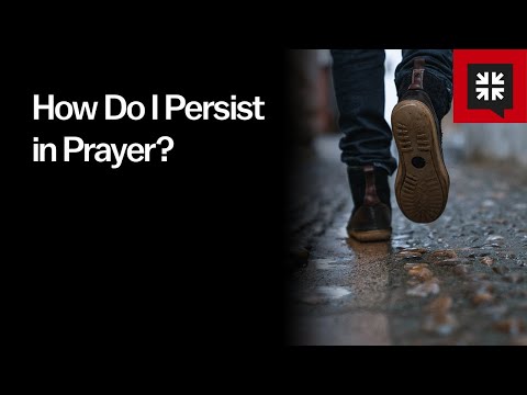How Do I Persist in Prayer?