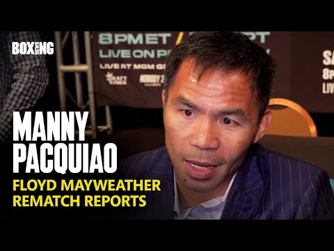 Manny Pacquiao Addresses Floyd Mayweather Rematch Reports