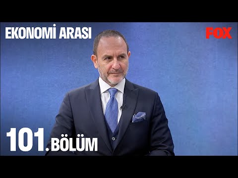 Ekonomi Arası 101. Bölüm