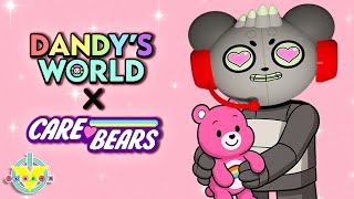 CARE BEARS JOIN DANDY’S WORLD!!!