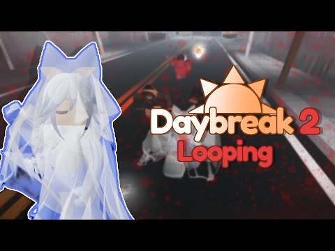 Looping In Daybreak 2