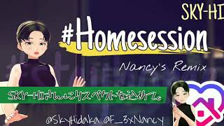 #Homesession Nancy Remix From SKY-HI