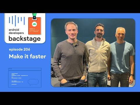 Make it faster – Android Developers Backstage