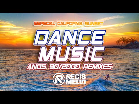 Dance 90/2000 Remixes - Especial Califórnia Sunset - @RegisMello (Bob Sinclar, Magic Box, Eiffel 65)