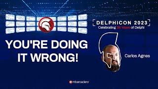 You're doing it wrong! - Carlos Agnes - Delphicon 2023