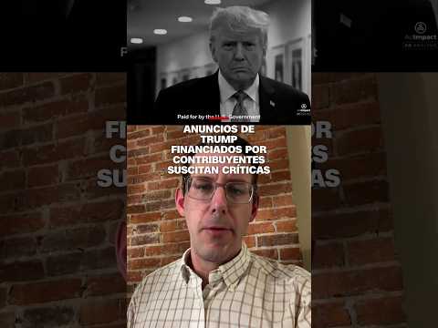 Aanuncios de Trump financiados por los contribuyentes suscitan críticas bipartidistas