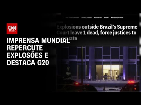 Imprensa mundial repercute explosões e destaca G20 | LIVE CNN