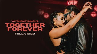 Together Forever ~ Yo Yo Honey Singh | Punjabi Song Video HD