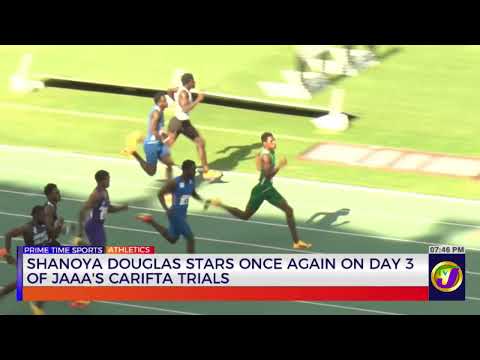 Shanoya Douglas Stars Once Again On Day 3 Of JAAA'S CARIFTA Trials  | TVJ Sports