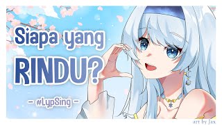 【#LypSing】Cie rindu【Lily Ifeta】