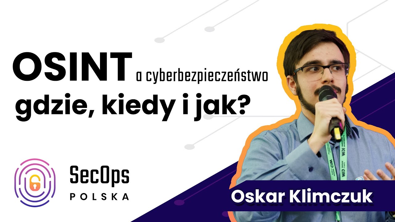 [#97] OSINT a cyberbezpieczeństwo - gdzie, kiedy i jak? - Oskar Klimczuk