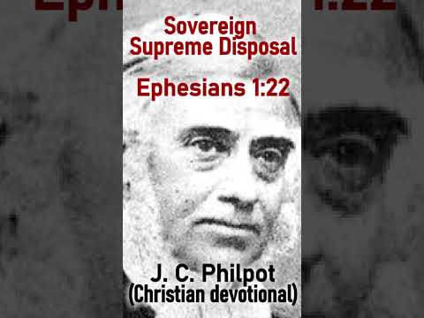 Sovereign Supreme Disposal - J. C. Philpot #shorts #christianshorts #christianpreacher #JesusChrist