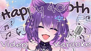 【KARAOKE】Happy 400th Video Celebration nya!【#AngyCatto | VOLs 】