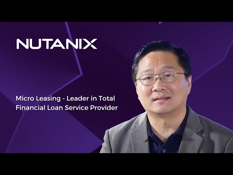Micro Leasing Takes Off to Become a Leader in Total Financial Loan Service Provider with Nutanix