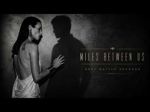 Grey Matter - Miles Between Us (Original Mix)