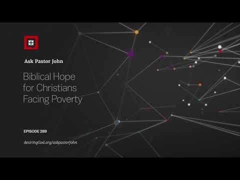 Biblical Hope for Christians Facing Poverty // Ask Pastor John