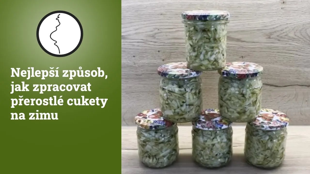Nejlepší způsob jak zpracovat přerostlé cukety na zimu | Těhotnej kuchař