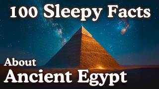 100 Relaxing Facts About Ancient Egypt to Fall Asleep To