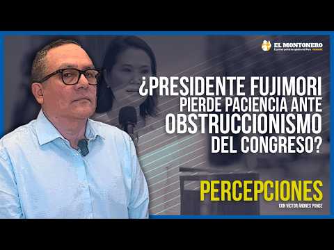 ¿Presidente Fujimori pierde paciencia ante obstruccionismo del Congreso?