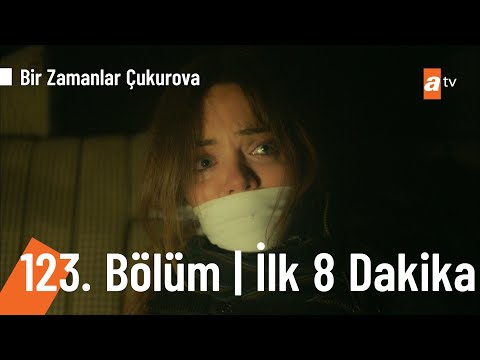 Bir Zamanlar Çukurova 123. Bölüm | İlk 8 Dakika