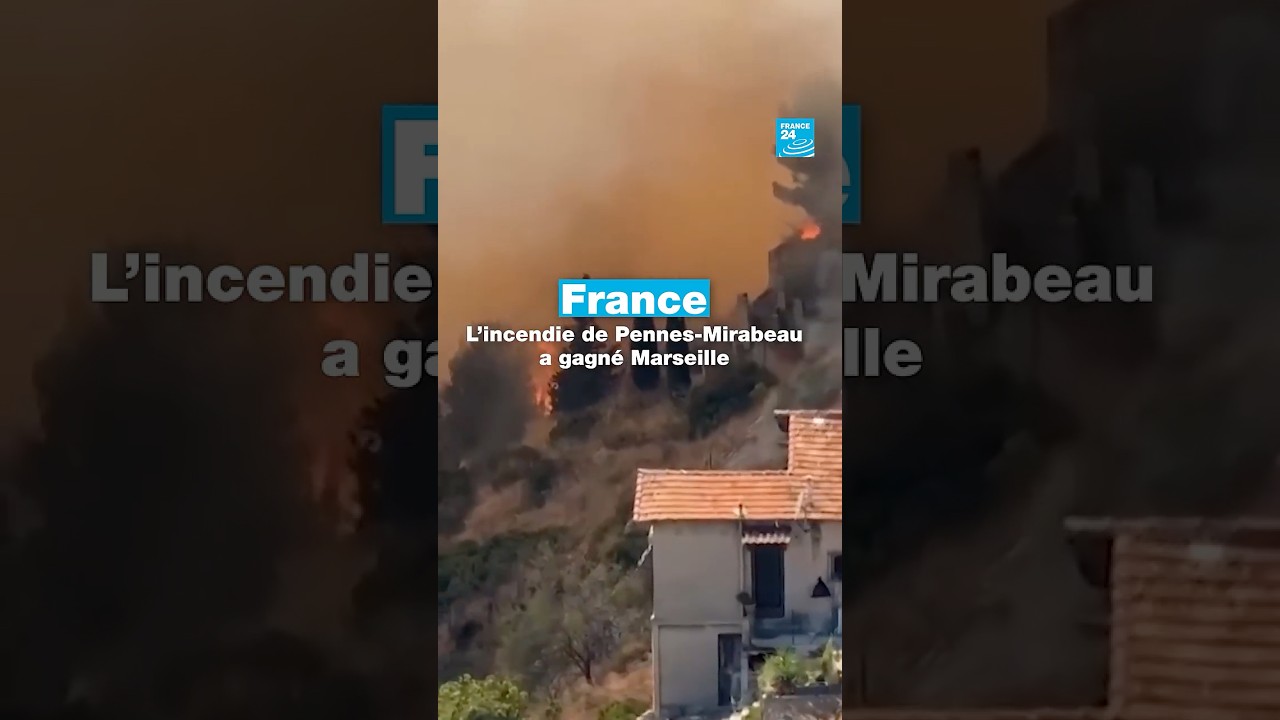 France : l’incendie de Pennes-Mirabeau a gagné Marseille • FRANCE 24