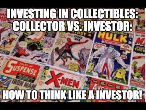 Investing in Collectibles: Thinking Like an Investor Rather Than a Collector: The Basics!