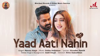 Yaad Aati Nahin – Pawan Singh ft Salim Sulaiman Video HD