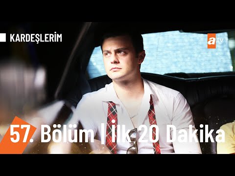 Kardeşlerim 57. Bölüm İlk 20 Dakika @KARDEŞLERİM