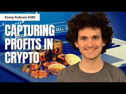 Pomp Podcast #389: Sam Bankman-Fried On Capturing Profits In Crypto