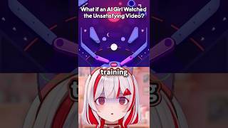 What if an AI Girl Watched the Unsatisfying Video?