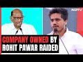 Probe Agency Raids Company Owned By Sharad Pawars Grand-Nephew