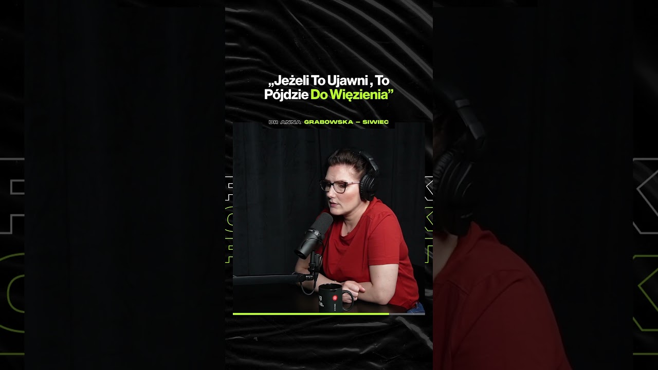 „Jeżeli To Ujawni, To Pójdzie Do Więzienia” – ft. dr Anna Grabowska-Siwiec