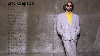 Eric Clapton Best Songs - Eric Clapton Greatest Hits - Eric Clapton Full Album