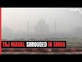 Taj Mahal Disappears Behind Blanket Of Smog