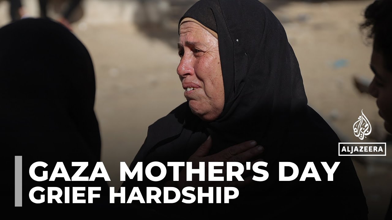 Mother's Day in Gaza: Grief and hardship as mothers and children mourn