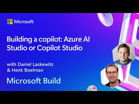 Building a copilot: Azure AI Studio or Copilot Studio | BRK203