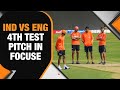IND VS ENG, 4th Test: Stokes clueless about the pitch, Preview, Playing 11, Predictions