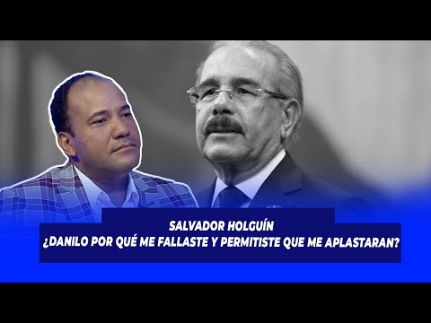 Salvador Holguín ¿Danilo por qué me fallaste y permitiste que me aplastaran? | De Extremo a Extremo