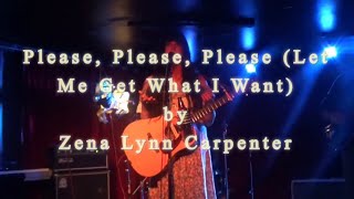 Please, Please, Please (Let Me Get What I Want) Cover by Zena Lynn Carpenter, LIVE from the Vault