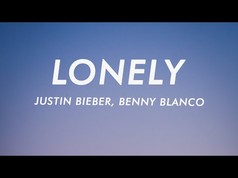 Justin Bieber & benny blanco - Lonely (Lyrics)