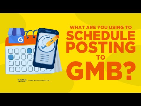 What Are You Using To Schedule Posting To GMB?