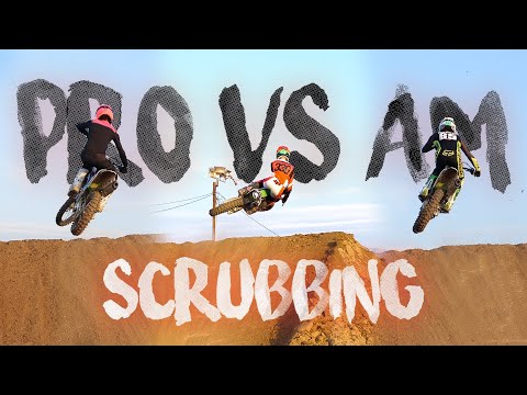 Scrubbing! - Pro vs. Am