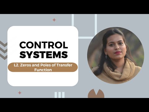 Lecture 2 : Zeros and Poles of a Transfer Function | Control Systems | PCE | Prof. Florence S.