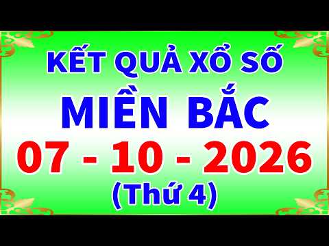 Xổ số miền <strong>bắc</strong> hôm nay thứ 4 ngày 7/10/2026 - KQXS <strong>Bắc</strong> Ninh - XS Miền <strong>Bắc</strong> - XSMB - KQXSMB - XSBN