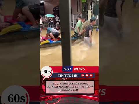 29/10 CẬP NHẬT MƯA LŨ TẠI HUẾ- ĐÀ NẴNG THƯƠNG LẮM MIỀN TRUNG ƠI #tintuc #thoitiet #lulutmientrung