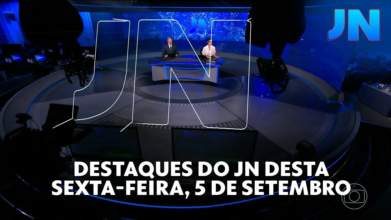Jornal Nacional Veja os destaques do JN desta sexta feira 5 de setembro