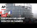LIVE: European Parliament holds debate on farmers