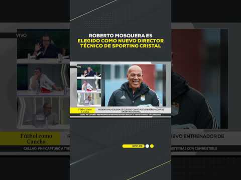 Roberto Mosquera es elegido como nuevo director técnico de Sporting Cristal #shortrpp