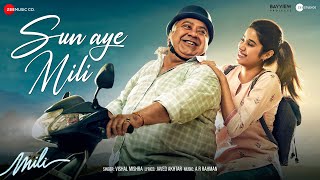 Sun Aye Mili ~ Vishal Mishra ft Janhvi Kapoor (Mili)